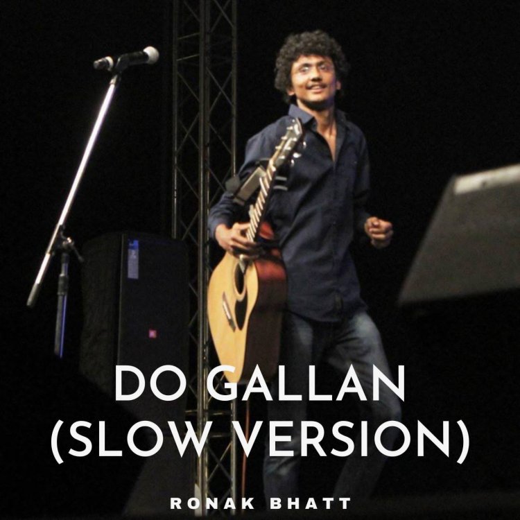 Exclusive! Ronak Bhatt on his new cover song 'Do Gallan(Slow Version)'