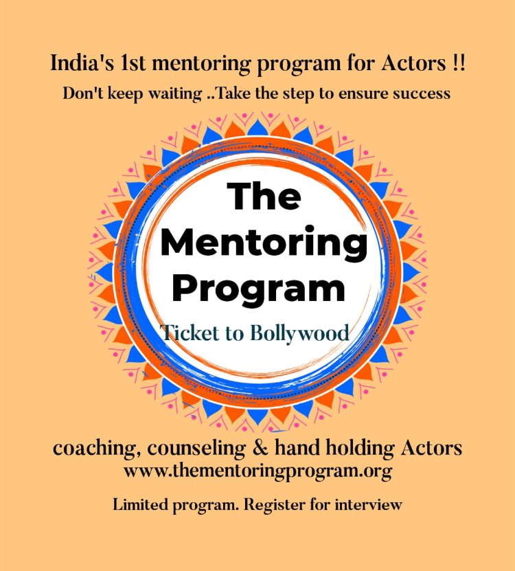 The Mentoring Program- Bollywood’s first mentoring program for Actors