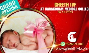 Karakonam Medical College IVF: Gheeth IVF - A New Dawn for Fertility Care
