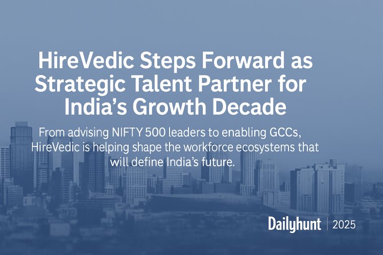 HireVedic Steps Forward as Strategic Talent Partner for India’s Growth Decade .