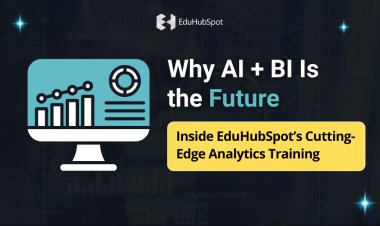 Why AI + BI Is the Future: Inside EduHubSpot’s Cutting-Edge Analytics Training