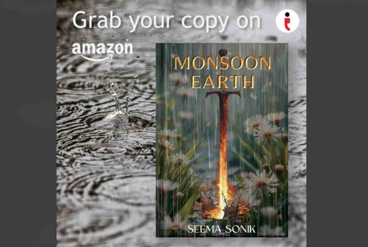 When the Past Calls: The Untold Echoes of Monsoon Earth by Author Seema Sonik