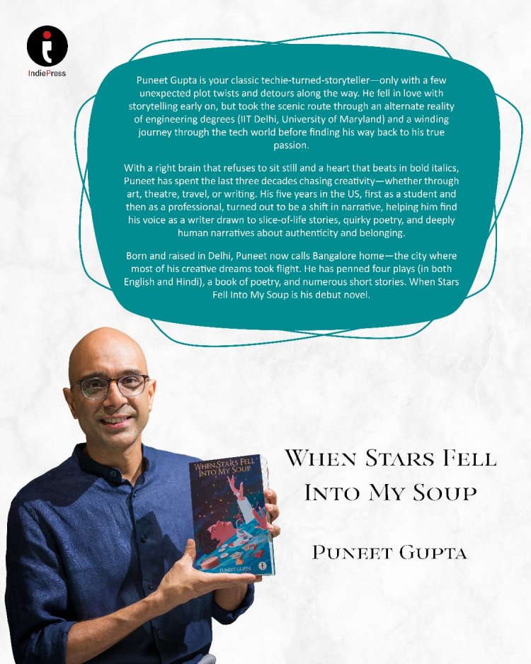 When Stars Fell Into My Soup: A Story That Finds Meaning in the Mess by Author Puneet Gupta