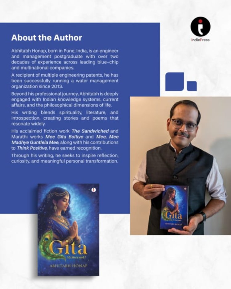 Author Abhitabh Honap Simplifies the Timeless Wisdom of the Bhagavad Gita in Gita: My Story and I