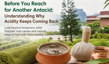 Nirvana Naturopathy and Retreat: A Holistic Approach to Recurring Acidity and Digestive Wellness