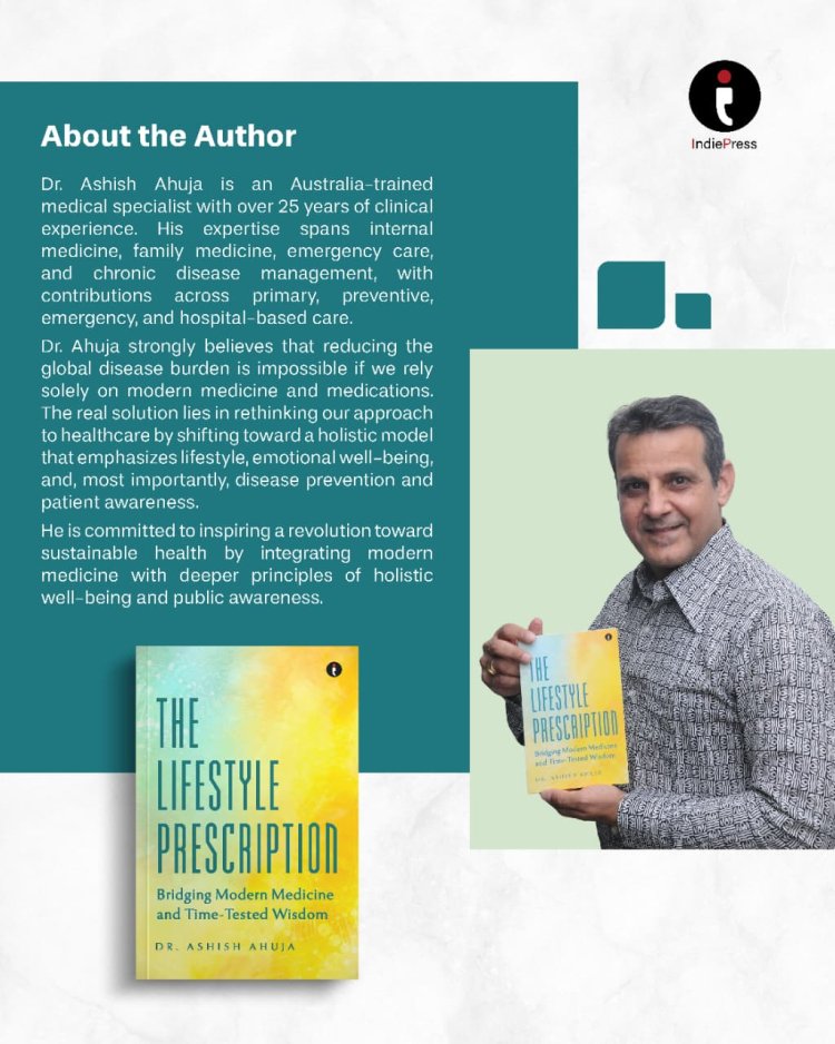 Author Dr. Ashish Ahuja on The Lifestyle Prescription: Bridging Modern Medicine and Preventive Health